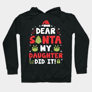 Dear Santa My Daughter Did It Funny Xmas Gifts Hoodie